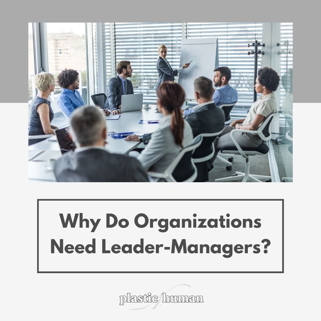 why do organizations need leader managers