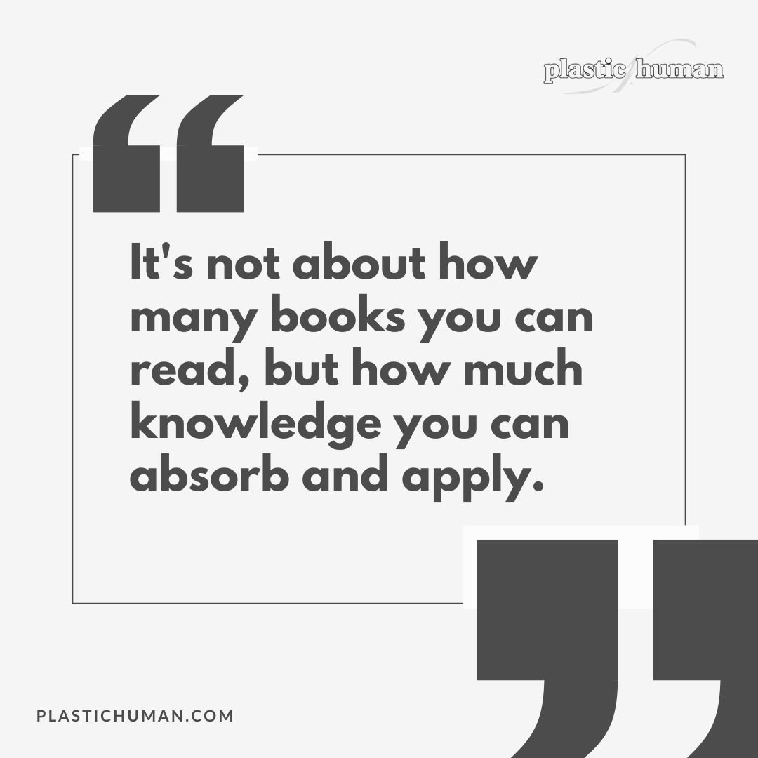 it's not about how many books you can read, but how much knowledge you can absorb and apply