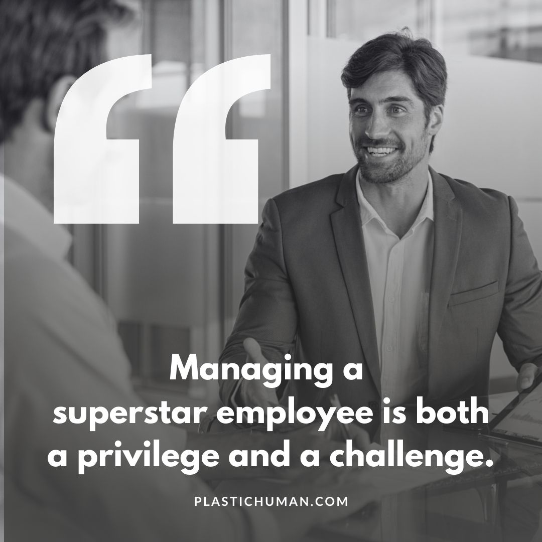 privilege and a challenge managing superstar employee is both a privilege and a challenge
